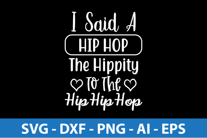 i-said-a-hip-hop-the-hippity-to-the-hip-hip-hop-svg-cut-file