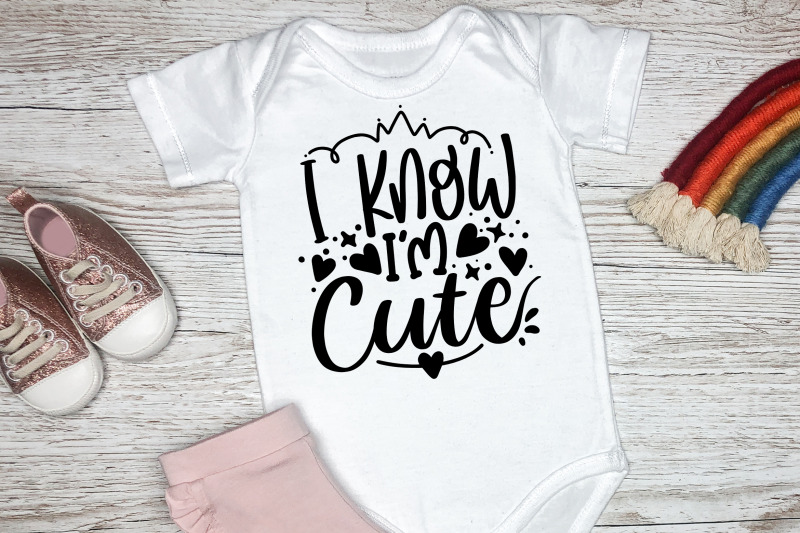 i-know-i-039-m-cute-svg-baby-quotes-children-newborn-svg