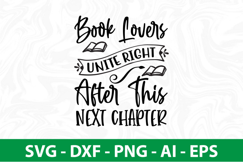 book-lovers-unite-right-after-this-next-chapter-svg-cut-file