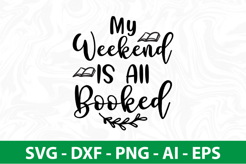 my-weekend-is-all-booked-svg-cut-file