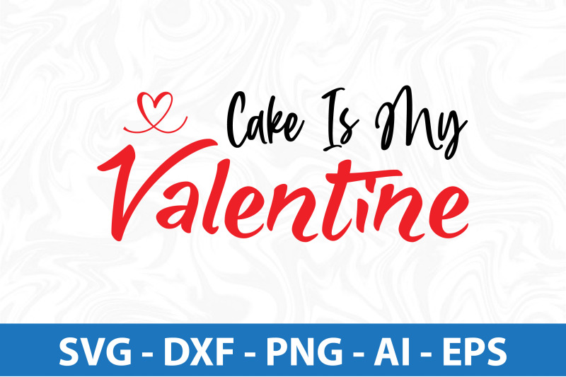 cake-is-my-valentine-svg-cut-file