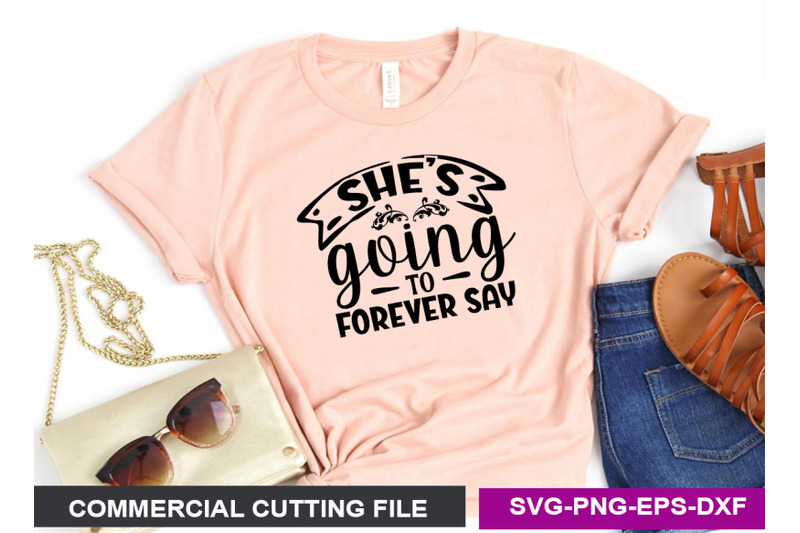 shes-going-to-forever-say-svg