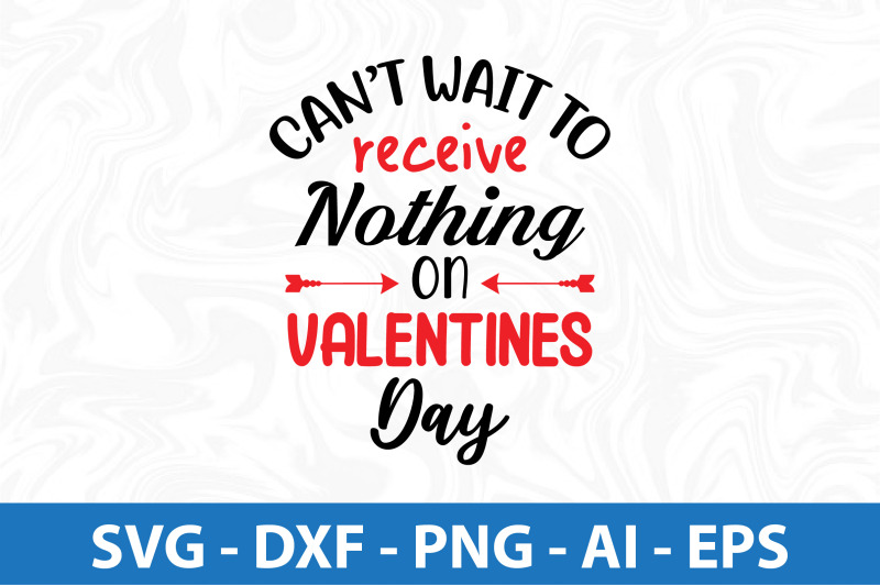 cant-wait-to-receive-nothing-on-valentines-day-svg-cut-file