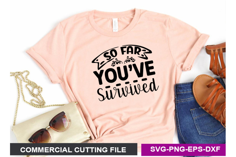 so-far-you-ve-survived-svg