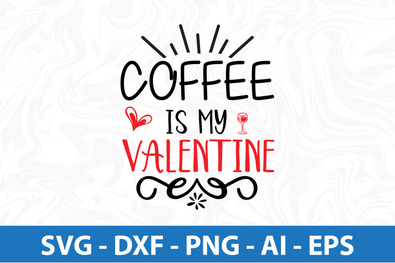 coffee-is-my-valentine-svg-cut-file