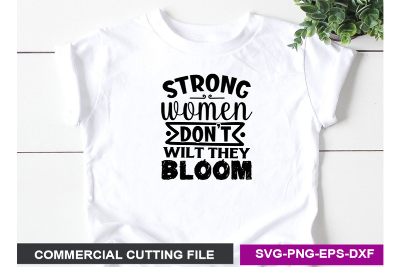 strong-women-don-t-wilt-they-bloom-svg