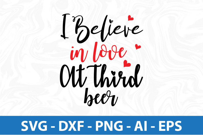 i-believe-in-love-at-third-beer-svg-cut-file