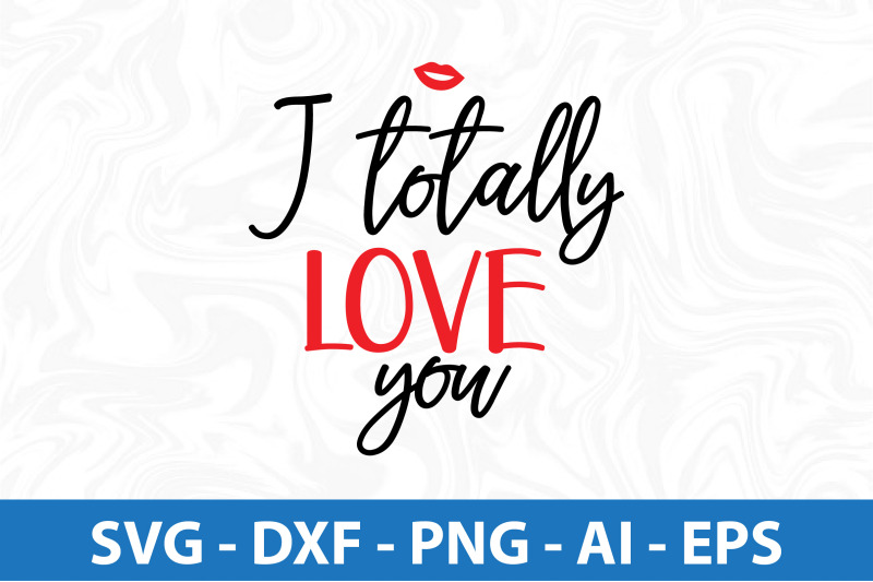 i-totally-love-you-svg-cut-file