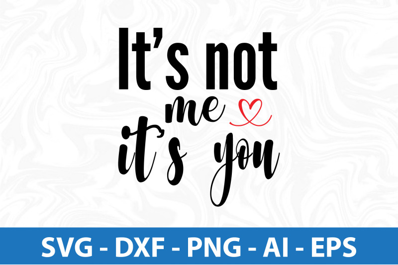 its-not-me-its-you-svg-cut-file