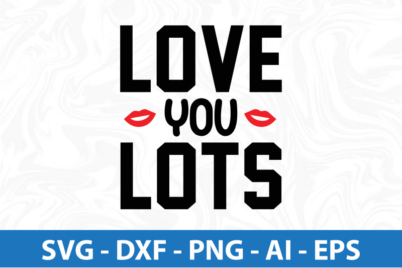 love-you-lots-svg-cut-file