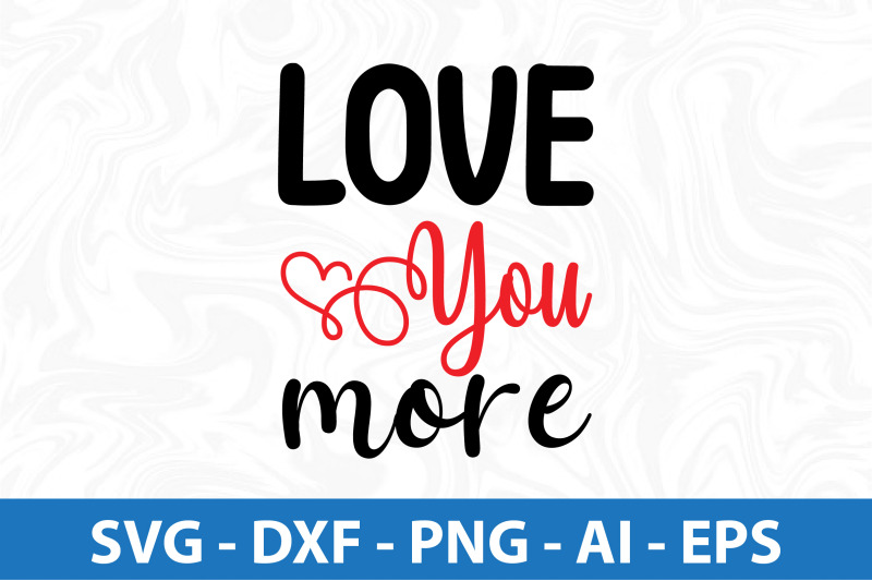 love-you-more-svg-cut-file