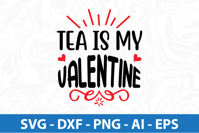 tea-is-my-valentine-svg-cut-file