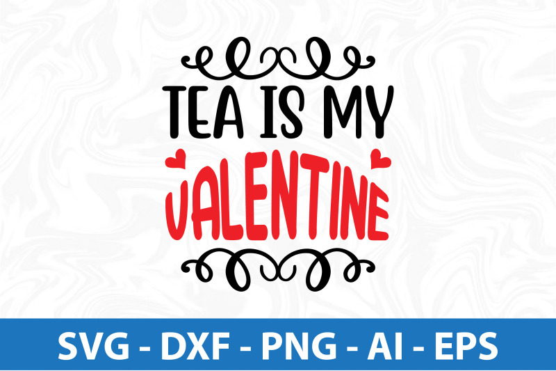 tea-is-my-valentine-svg-cut-file