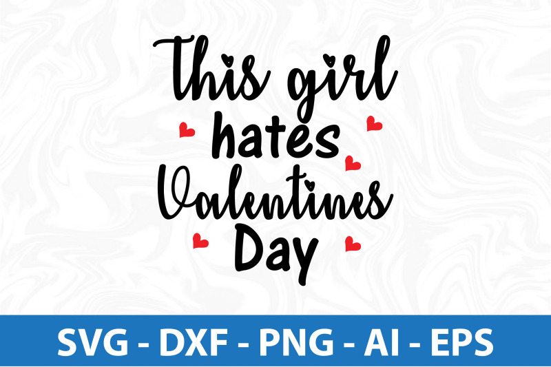 this-girl-hates-valentines-day-svg-cut-file