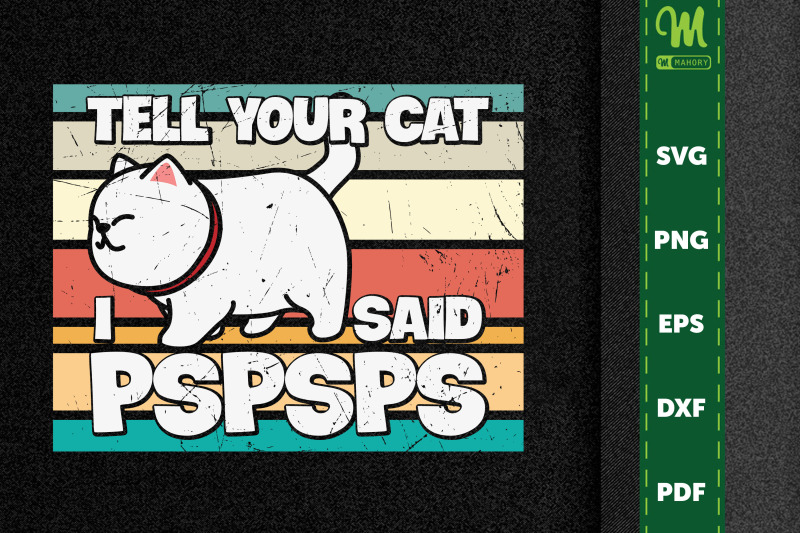 funny-cat-tell-your-cat-i-said-pspsps