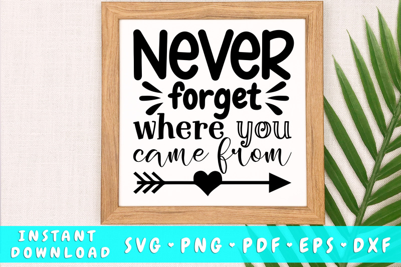 never-forget-where-you-came-from-svg