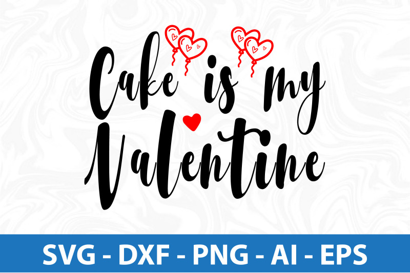 cake-is-my-valentine-svg-cut-file