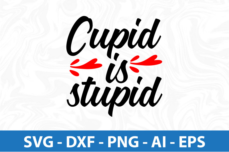 cupid-is-stupid-svg-cut-file