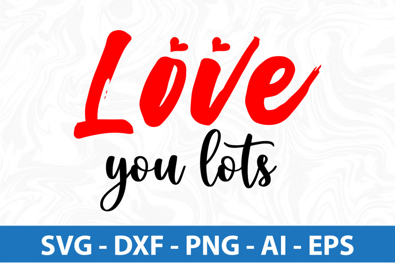 love-you-lots-svg-cut-file