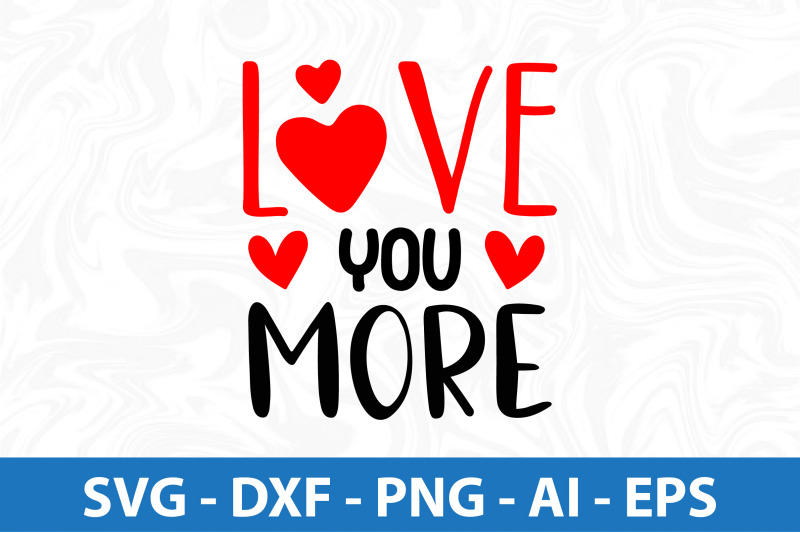 love-you-more-svg-cut-file