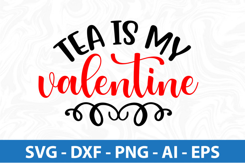 tea-is-my-valentine-svg-cut-file