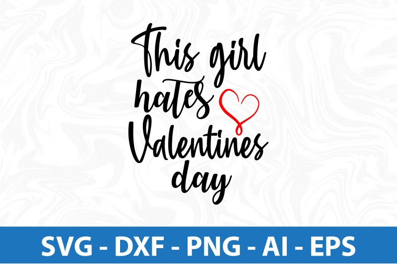 this-girl-hates-valentines-day-svg-cut-file