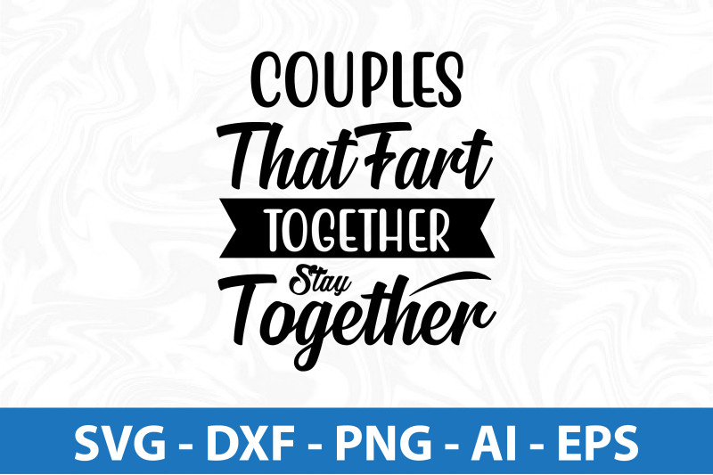 couples-that-fart-together-stay-together-svg-cut-file