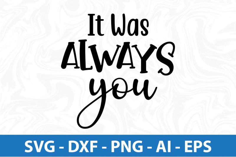 it-was-always-you-svg-cut-file