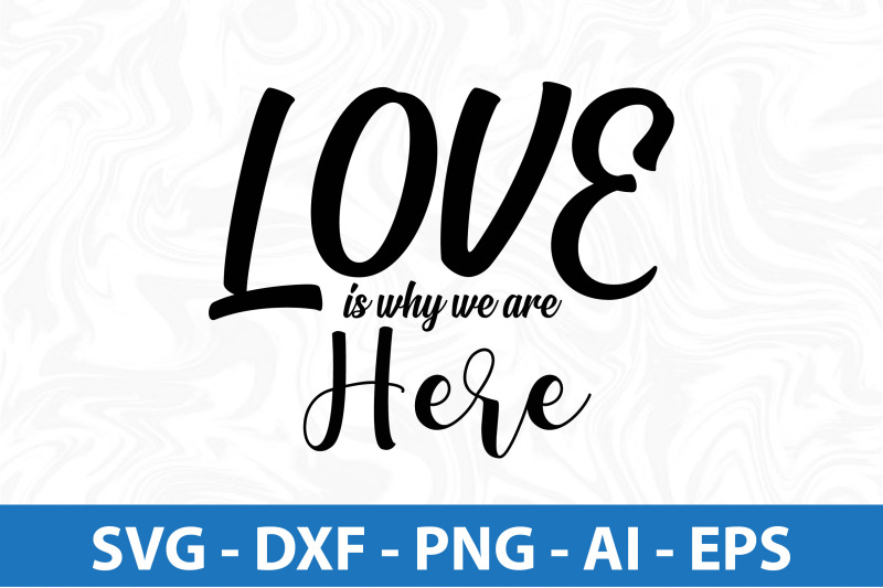 love-is-why-we-are-here-svg-cut-file