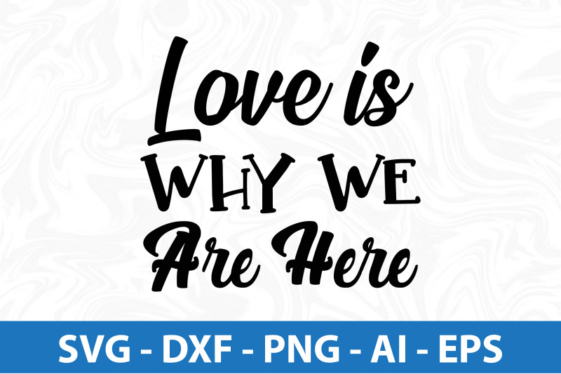 love-is-why-we-are-here-svg-cut-file