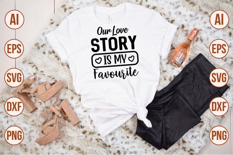 our-love-story-is-my-favourite-svg-cut-file