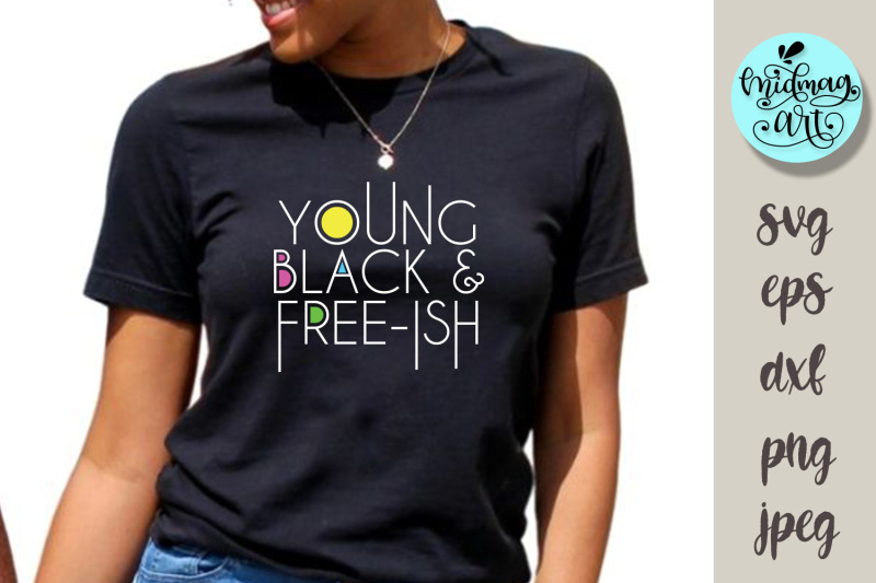 young-black-and-free-ish-svg-melanin-svg