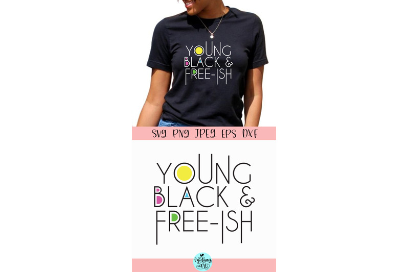 young-black-and-free-ish-svg-melanin-svg