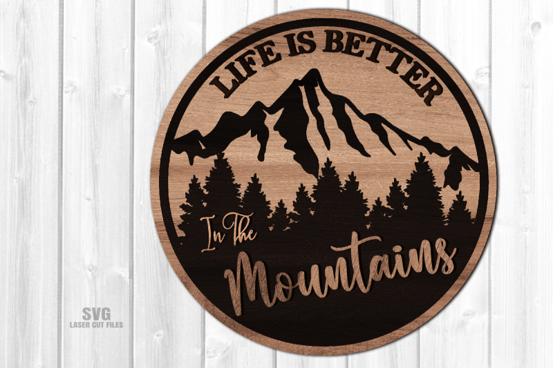 life-is-better-in-the-mountains-sign-svg-glowforge-files-laser-files