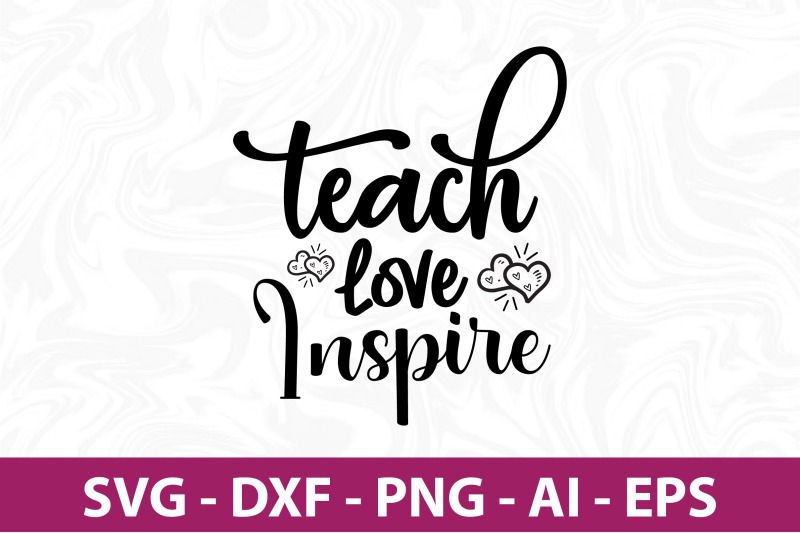 teach-love-inspire-svg-cut-file