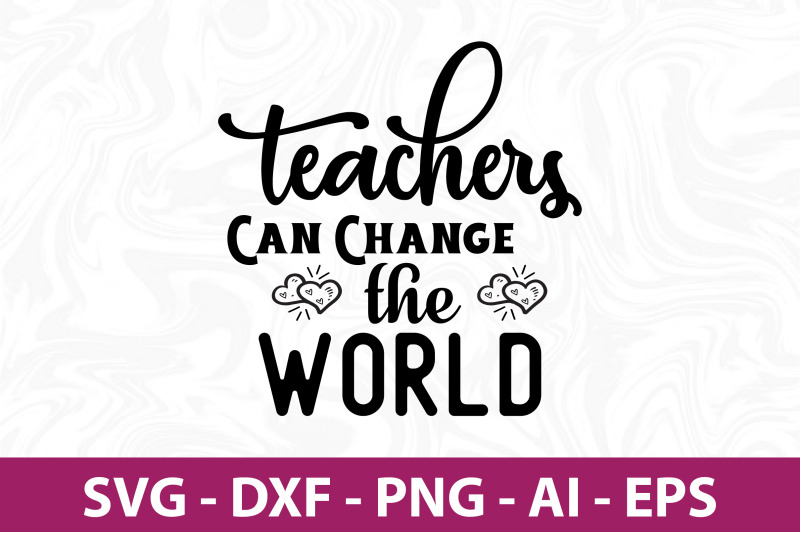 teachers-can-change-the-world-svg-cut-file