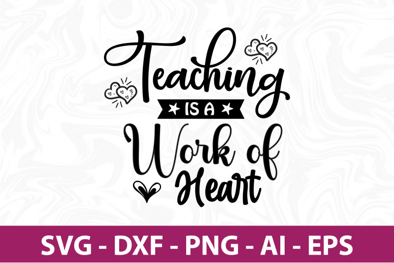 teaching-is-a-work-of-heart-svg-cut-file