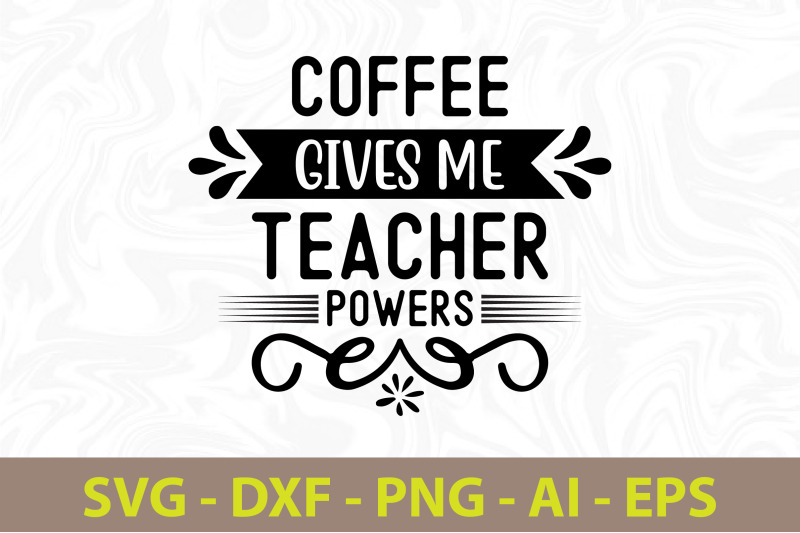 coffee-gives-me-teacher-powers-svg-cut-file