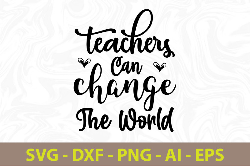 teachers-can-change-the-world-svg-cut-file