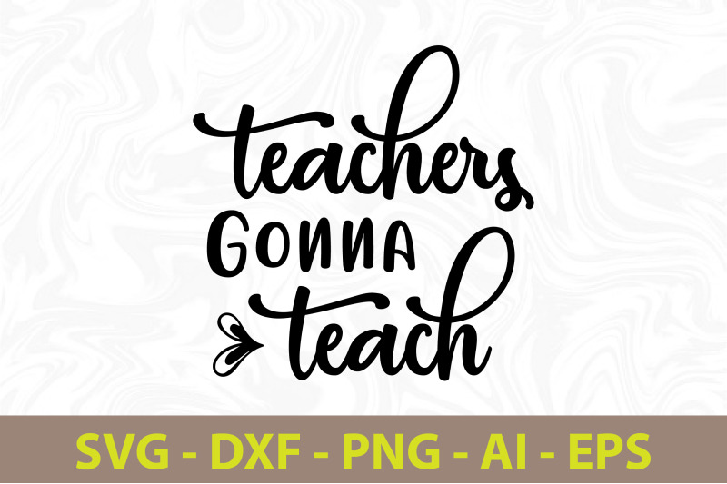 teachers-gonna-teach-svg-cut-file