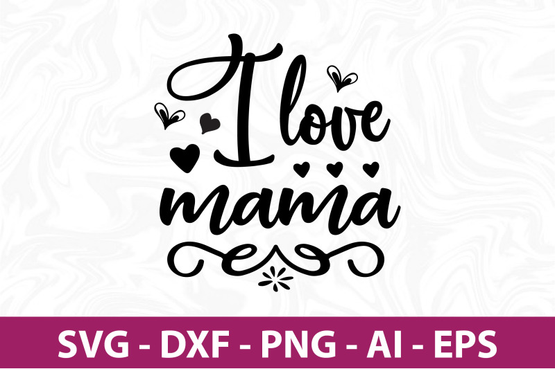 i-love-mama-svg-cut-file