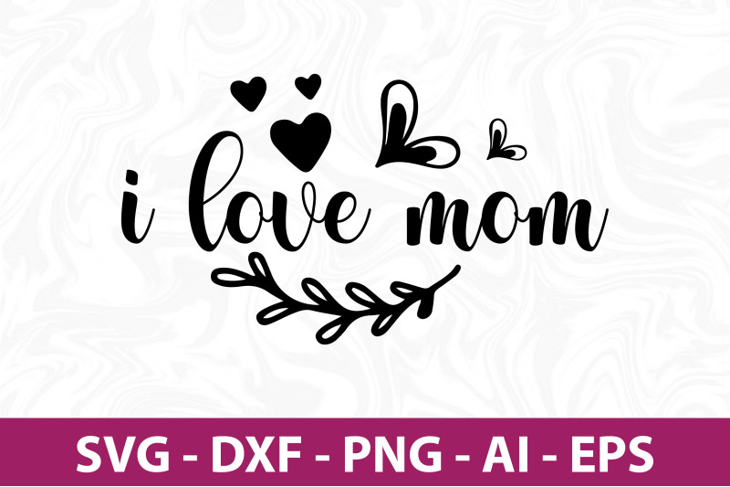 i-love-mom-svg-cut-file