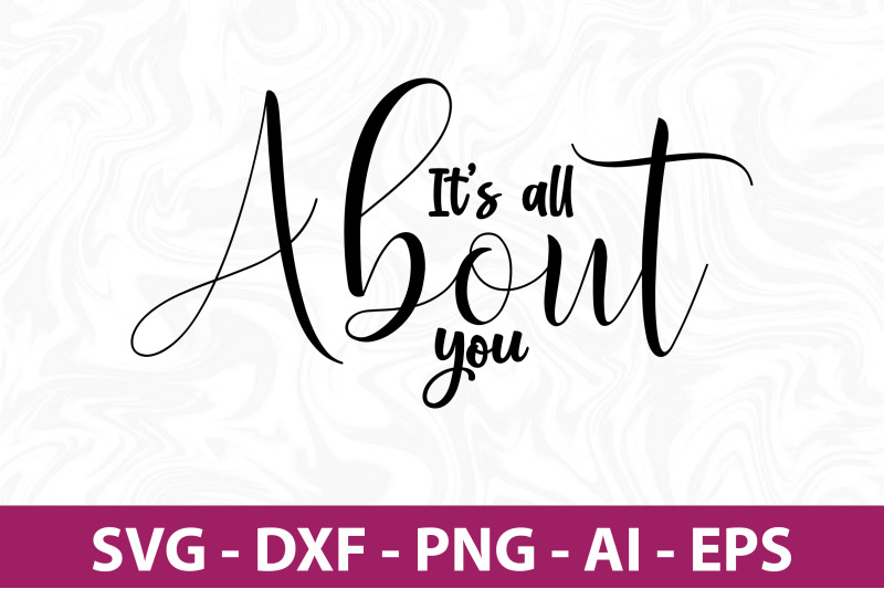 its-all-about-you-svg-cut-file