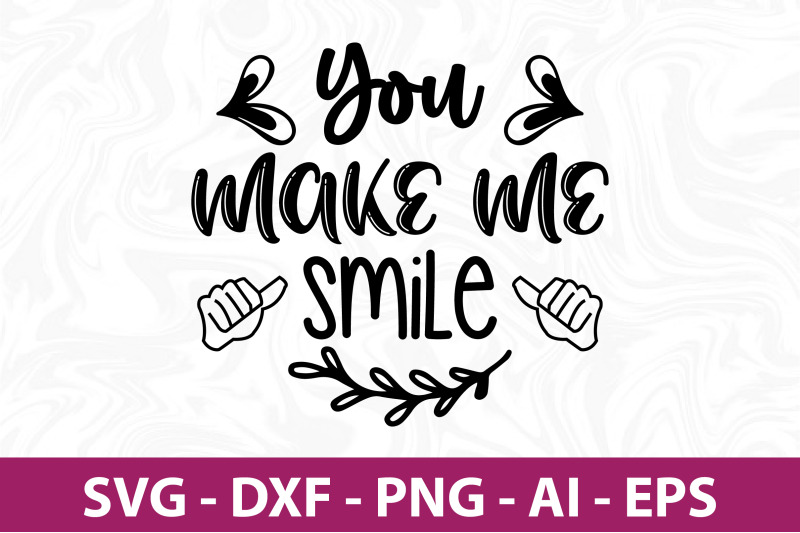 you-make-me-smile-svg-cut-file