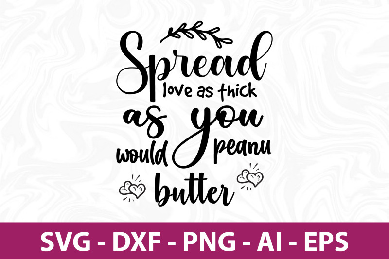 spread-love-as-thick-as-you-would-peanut-butter-svg