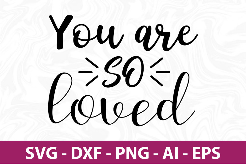 you-are-so-loved-svg