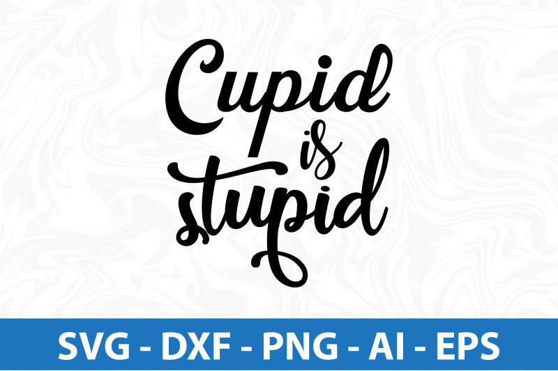 cupid-is-stupid-svg-cut-file