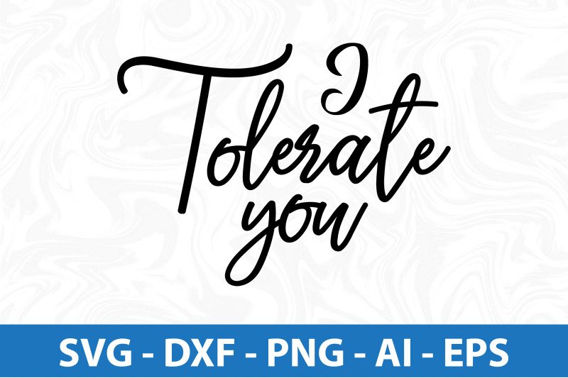 i-tolerate-you-svg-cut-file