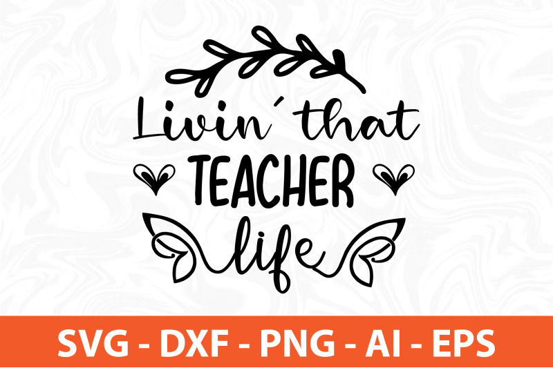 livin-039-that-teacher-life-svg-cut-file