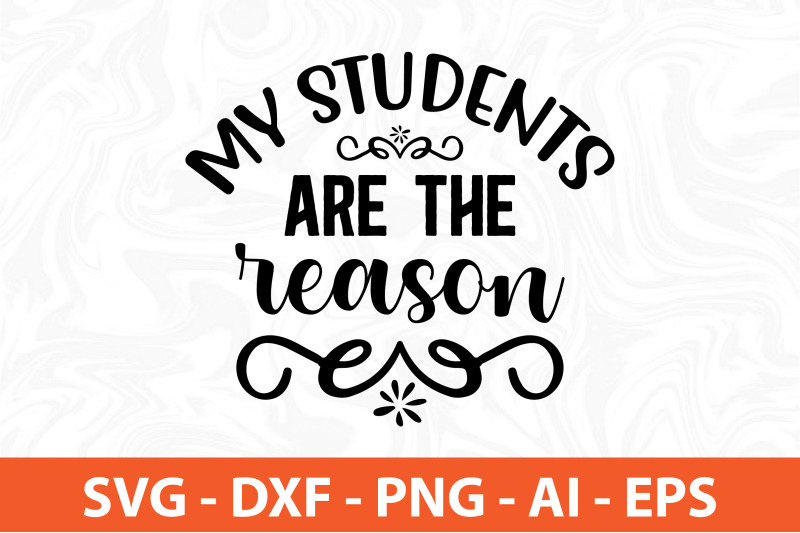 my-students-are-the-reason-svg-cut-file